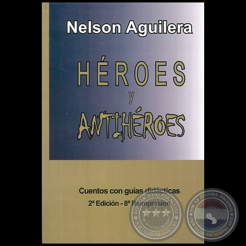 HÉROES Y ANTIHÉROES - Autor NELSON AGUILERA - Año 2012